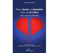 Mieux réussir sa séparation sinon sa vie à deux: Juge au coeur de 15 000 familles