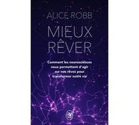 Mieux rêver Alice Robb (Auteur), Pierre Kaldy (Traduction), Benjamin Peylet (Traduction)