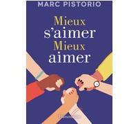 Mieux s'aimer, mieux aimer Marc Pistorio (Auteur)