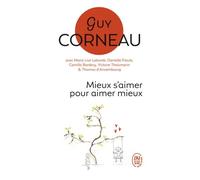 Mieux S'aimer Pour Aimer Mieux - Pour Un Amour Vrai Et Une Relation De Couple Harmonieuse