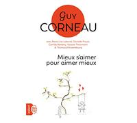 Mieux s'aimer pour aimer mieux: Pour un amour vrai et une relation de couple harmonieuse