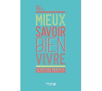 Mieux savoir bien vivre: 52 astuces mentales pour ne pas passer à côté de sa vie