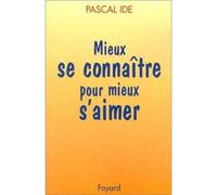 Mieux se connaitre pour mieux s'aimer - Pascal Ide - Du Jubile - Livre