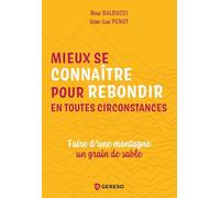 Mieux se connaître pour rebondir en toutes circonstances: Faire det#8217;une montagne un grain de sable