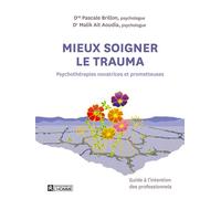 Mieux soigner le trauma - Psychothérapies novatrices et prometteuses - Pascale Brillon - L'homme Eds De - broché - Essai
