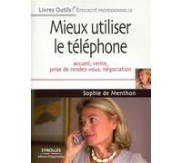 Mieux utiliser le téléphone Accueil, vente, prise de rendez-vous, négociation - Sophie De Menthon - Organisation Eds D' - broché - Guide