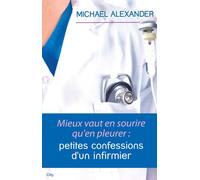 Mieux vaut en sourire qu'en pleureur : confessions d'un infirmier