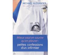 Mieux vaut en sourire qu'en pleureur : confessions d'un infirmier - ALEXANDER-M - City - broché - Essai