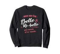 Mieux Vaut être Belle et re-Belle Que Moche et re-Moche Sweatshirt