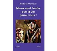 Mieux vaut l'enfer que la vie parmi nous Mustapha Kharmoudi (Auteur)