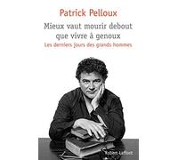 Mieux vaut mourir debout que vivre à genoux: Les derniers jours des grands hommes (02)