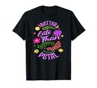 Mieux Vaut Pétale Que Jamais Esthétique Botanique T-Shirt