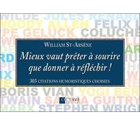 Mieux Vaut Prêter À Sourire Que Donner À Réfléchir ! - 303 Citations Humoristiques Choisies