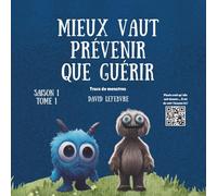 Mieux vaut prévenir que guérir: Une amusante aventure de petits monstres avec des leçons de vie Livre d’histoires morales pour enfants, apprentissage préscolaire et maternelle.