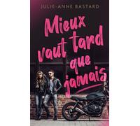 Mieux vaut tard que jamais - Julie-Anne Bastard - BMR - broché - Roman
