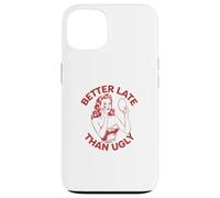 Mieux Vaut Tard Que Le Maquillage Laid Coque pour iPhone 13