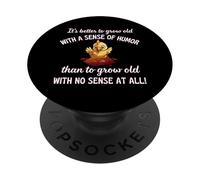 Mieux Vaut Vieillir avec Un Sens de l'humour qu'avec Aucun PopSockets PopGrip Adhésif