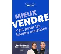 Mieux vendre, c'est poser les bonnes questions - Céline Martello - First - broché - Etude