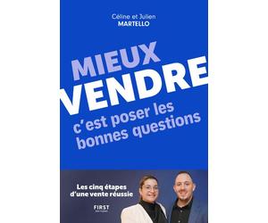 Mieux vendre, c'est poser les bonnes questions - Céline Martello - First - broché - Etude
