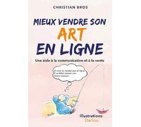 Mieux vendre son art en ligne: Une aide à la communication et à la vente