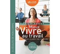 Mieux vivre au travail: 11 séances guidées par l'auteure