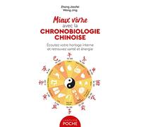 Mieux Vivre Avec La Chronobiologie Chinoise - Ecoutez Votre Horloge Interne Et Retrouvez Santé Et Énergie
