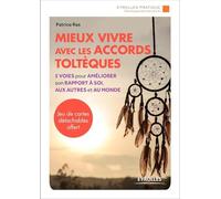 Mieux vivre avec la sagesse toltèque: 5 voies pour améliorer son rapport à soi, aux autres et au monde. Jeu de cartes détachables offert