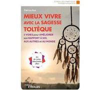 Mieux vivre avec la sagesse toltèque Patrice Ras (Auteur)