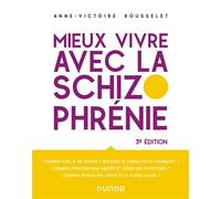 Mieux vivre avec la schizophrénie 3ème édition - Anne-Victoire Rousselet - Dunod - broché - Essai
