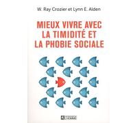 Mieux Vivre Avec La Timidité Et La Phobie Sociale - Un Guide Pour Mieux Comprendre Et Surmonter L'anxiété Sociale