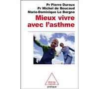 Mieux vivre avec l'asthme Pierre Duroux (Auteur), Michel De Boucaud (Auteur), Marie-Dominique Leborgne (Auteur)
