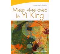 Mieux vivre avec le Yi-King