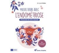 Mieux vivre avec l'endométriose - Carole Minker - Terre Vivante - broché - Guide