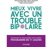 Mieux vivre avec un trouble bipolaire Christine Mirabel-Sarron (Auteur), Martin D. Provencher (Auteur), Jean-Michel Aubry (Auteur), Serge Beaulieu (Auteur), Isabelle Leygnac-Solignac (Auteur)