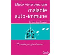 Mieux vivre avec une maladie auto-immune - 70 conseils pour gérer et assurer !
