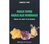 Mieux Vivre Grace Aux Mineraux. Pierres De Sante Et De Bonheur