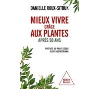 Mieux vivre grâce aux plantes Après 50 ans - Danielle Roux-Sitruk - Odile Jacob - broché - Guide