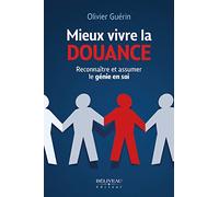 Mieux vivre la douance - Reconnaître et assumer le génie en soi