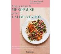 Mieux vivre la ménopause grâce à l’alimentation: Recettes et conseils nutritionnels pour la périménopause, la ménopause et la postménopause