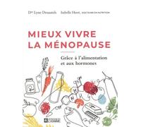 Mieux Vivre La Ménopause - Grâce À L'alimentation Et Aux Hormones