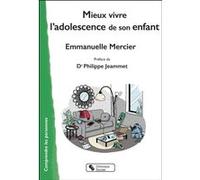 Mieux vivre l'adolescence de son enfant Emmanuelle Mercier (Auteur), Philippe Jeammet (Préface)