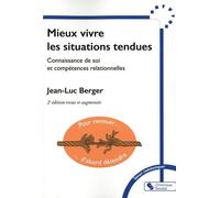Mieux Vivre Les Situations Tendues - Connaissance De Soi Et Compétences Relationnelles