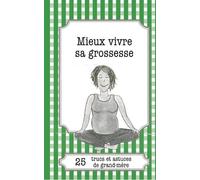 Mieux Vivre Sa Grossesse - 25 Trucs Et Astuces De Grand-Mère