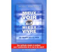 Mieux Voir, Mieux Vivre... Un Chemin Vers La Clarte