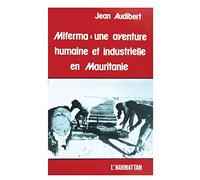 Miferma : une aventure humaine et industrielle en Mauritanie