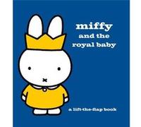 Miffy and the Royal Baby by Dick Bruna Dick Bruna (Auteur)