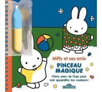 Miffy Et Ses Amis - Peins Avec De L'eau Pour Voir Apparaître Les Couleurs ! Avec 1 Pinceau Magique