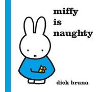 Miffy Is Naughty Dick Bruna, (Auteur)