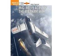 MiG-17/19 Aces of the Vietnam War (Aircraft of the Aces) - [Version Originale] Inconnu (Auteur)