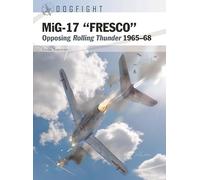 MiG-17 "FRESCO": Opposing Rolling Thunder 1965-68